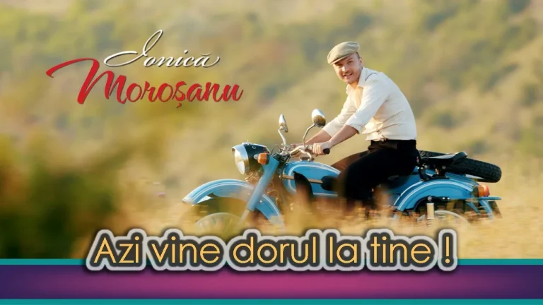 Ionica Morosanu – Azi vine dorul la tine