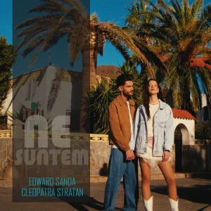 Edward Sanda feat. Cleopatra Stratan - Ne Suntem