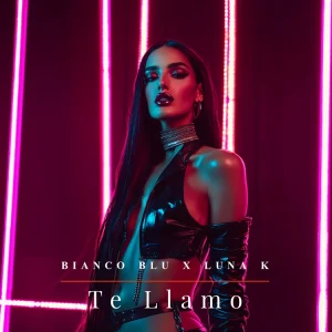 Bianco Blu x Luna K - Te Llamo