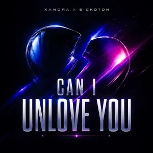 Xandra feat. Sickoton - Can I Unlove You