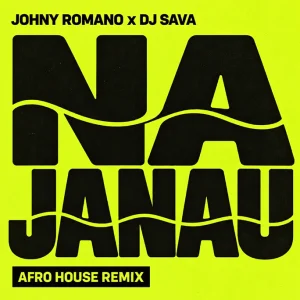Johny Romano x DJ SAVA – Na Janau [Afro House Remix]